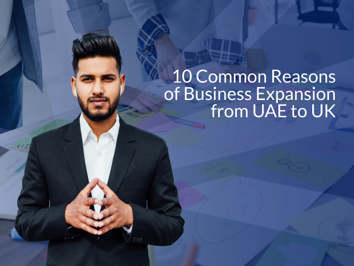 10 Common Reasons for Business Expansion from UAE to the United Kingdom